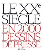 Couverture du livre « Le XXe siècle en 2000 dessins de presse » de Jacques Lamalle et Patrice Lestrohan aux éditions Les Arenes