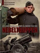 Couverture du livre « Nebeltruppen ; les lance-fusées de l'armée allemande ; 1939-1945 » de Franck Bachmann et Jacques Maignon aux éditions Histoire Et Collections