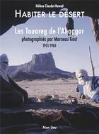 Couverture du livre « Habiter le désert ; les Touareg de l'Ahaggar » de Helene Claudot-Hawad aux éditions Non Lieu