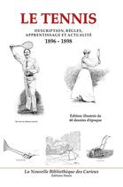 Couverture du livre « Le tennis, description, règles, apprentissage et actualité 1896-1898 » de De Nanteuil, G. D, E. aux éditions Douin
