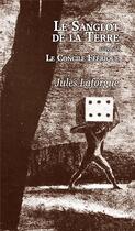 Couverture du livre « Le sanglot de la terre ; le concile féérique » de Jules Laforgue aux éditions L'escalier