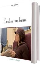 Couverture du livre « Pardon madame » de Yves Aillerie aux éditions Banc D'arguin