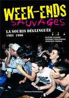 Couverture du livre « Week-ends sauvages - la souris deglinguee, 1981-1990 » de Chalumeau/Perrin aux éditions Serious Publishing