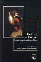 Couverture du livre « Identités de l'artiste : pratiques, représentations, valeurs » de Muriel Plana et Frederic Sounac aux éditions Pu De Dijon