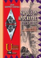 Couverture du livre « Napoléon apocryphe (1812-1832) : l'histoire de la conquête du monde et de la monarchie universelle » de Chateau Louis-Geoffroy aux éditions Prng