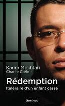 Couverture du livre « Rédemption ; itinéraire d'un enfant cassé » de Charlie Carle et Karim Mokhtari aux éditions Scrineo