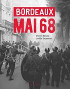 Couverture du livre « Bordeaux ; mai 68 » de Joelle Dusseau et Pierre Brana aux éditions Geste