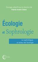 Couverture du livre « Écologie et sophrologie » de Patrick-Andre Chene et Collectif aux éditions Libre & Solidaire