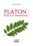 Couverture du livre « Platon : poeète et rhapsode ? » de Sem Supre aux éditions Les Trois Colonnes