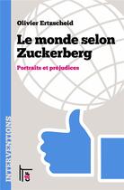 Couverture du livre « Le monde selon Zuckerberg - portraits et prejudices » de Olivier Ertzscheid aux éditions C&f Editions
