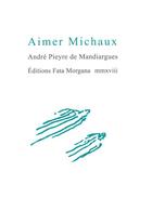 Couverture du livre « Aimer michaux » de Andre Pieyre De Mandiargues aux éditions Fata Morgana