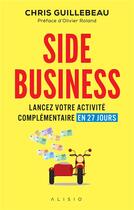 Couverture du livre « Side business » de Chris Guillebeau aux éditions Alisio