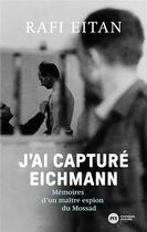 Couverture du livre « J'ai capturé Eichmann : mémoires d'un maître-espion du Mossad » de Rafael Eitan aux éditions Nouveau Monde