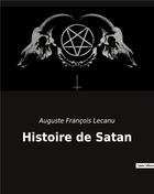 Couverture du livre « Histoire de Satan » de Auguste François Lecanu aux éditions Culturea