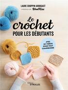 Couverture du livre « Le crochet pour les débutants » de Laure Choppin Arbogast aux éditions Eyrolles
