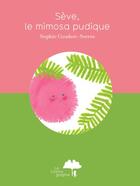 Couverture du livre « Sève, le mimosa pudique » de Sophie Couderc-Serres aux éditions Le Cosmographe