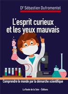 Couverture du livre « L esprit curieux et les yeux mauvais - comprendre le monde par la dem » de Dufromentel Seb aux éditions La Route De La Soie