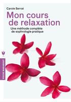 Couverture du livre « Mon cours de relaxation » de Carole Serrat aux éditions Marabout