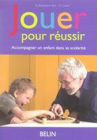 Couverture du livre « Jouer pour réussir ; accompagner un enfant dans sa scolarité » de Boussand-Rio/Levoir aux éditions Belin