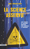 Couverture du livre « La science asservie » de Annie Thebaud-Mony aux éditions La Decouverte