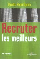 Couverture du livre « Recruter les meilleurs » de Charles-Henri Dumon aux éditions Organisation