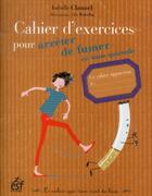 Couverture du livre « Cahier d'exercices pour arrêter de fumer » de Isabelle Clauzel aux éditions Esf