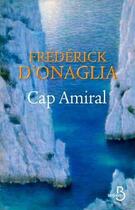 Couverture du livre « Cap Amiral » de Frederick D' Onaglia aux éditions Belfond