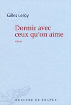 Couverture du livre « Dormir avec ceux qu'on aime » de Gilles Leroy aux éditions Mercure De France