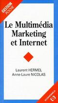 Couverture du livre « Le multimédia marketing et internet » de Laurent Hermel et Anne-Laure Nicolas aux éditions Economica