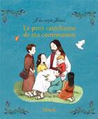 Couverture du livre « Le petit catéchisme de ma communion » de Guillaume De Menthiere et Emilie Vanvolsem aux éditions Mame