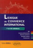 Couverture du livre « Lexique du commerce international » de Frederic Morelle aux éditions Ellipses