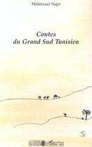 Couverture du livre « Contes du grand sud tunisien » de Najet Mahmoud aux éditions L'harmattan