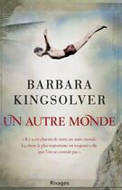 Couverture du livre « Un autre monde » de Barbara Kingsolver aux éditions Éditions Rivages