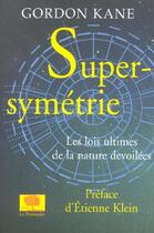 Couverture du livre « Supersymetrie - les lois ultimes de la nature devoilees » de Gordon Kane aux éditions Le Pommier