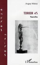 Couverture du livre « Tiroir 45 » de Auguy Makey aux éditions L'harmattan