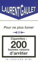 Couverture du livre « Cigarettes 200 bonnes raisons d'arreter » de Laurent Gaulet aux éditions Cherche Midi