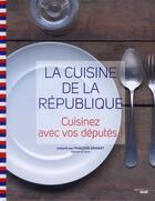 Couverture du livre « La cuisine de la république ; cuisinez avec vos députés » de Francoise Branget aux éditions Cherche Midi