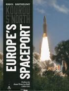 Couverture du livre « Kourou 5° north ; Europe's spaceport » de Karol Barthelemy aux éditions Cherche Midi
