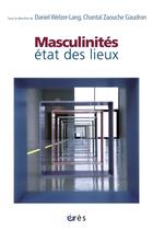 Couverture du livre « Masculinités ; état des lieux » de Chantal Zaouche Gaudron et Welzer-Lang Daniel aux éditions Eres