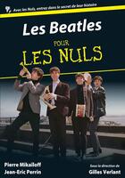 Couverture du livre « Les Beatles pour les nuls » de Gilles Verlant et Jean-Eric Perrin et Pierre Mikaïloff aux éditions First