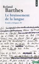 Couverture du livre « Le bruissement de la langue ; essais critiques Tome 4 » de Roland Barthes aux éditions Points