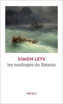 Couverture du livre « Les naufragés du Batavia » de Simon Leys aux éditions Points
