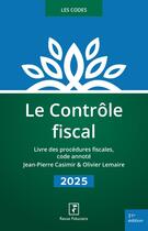 Couverture du livre « Le contrôle fiscal 2025 » de Jean-Pierre Casimir et Olivier Lemaire aux éditions Revue Fiduciaire