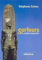 Couverture du livre « Surfeurs, le mythe imparfait » de Stephane Cohen aux éditions Atlantica