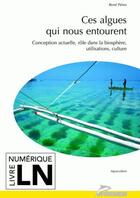 Couverture du livre « Ces algues qui nous entourent : conception actuelle, role dans la biosphere » de Rene Perez aux éditions Quae