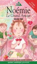 Couverture du livre « Noemie 15 le grand amour tome double » de Gilles Tibo aux éditions Les Editions Quebec Amerique