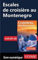 Couverture du livre « Escales de croisière au Montenegro » de  aux éditions Ulysse