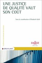 Couverture du livre « Une justice de qualité vaut son coût » de Elisabeth Kiehl aux éditions Bruylant