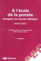 Couverture du livre « A l'ecole de la pensee - enseigner une pensee holistique » de Lipman/Voisin aux éditions De Boeck Superieur