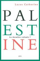 Couverture du livre « Palestine, la dernière colonie ? » de Catherine Lucas aux éditions Hermann